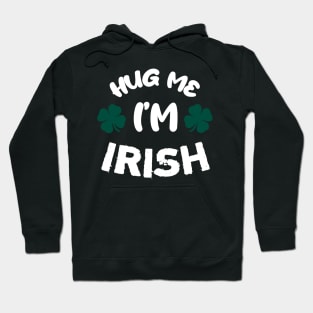 Please hug me, i'm irish Hoodie